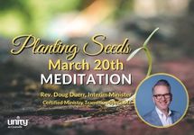 March 20th Planting Seeds Meditation Rev Doug