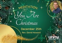 Dec 25 Christmas Day Meditation The Christ in You Rev David Howard
