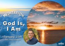 January 15 Meditation God Is, I AM Rev David Howard