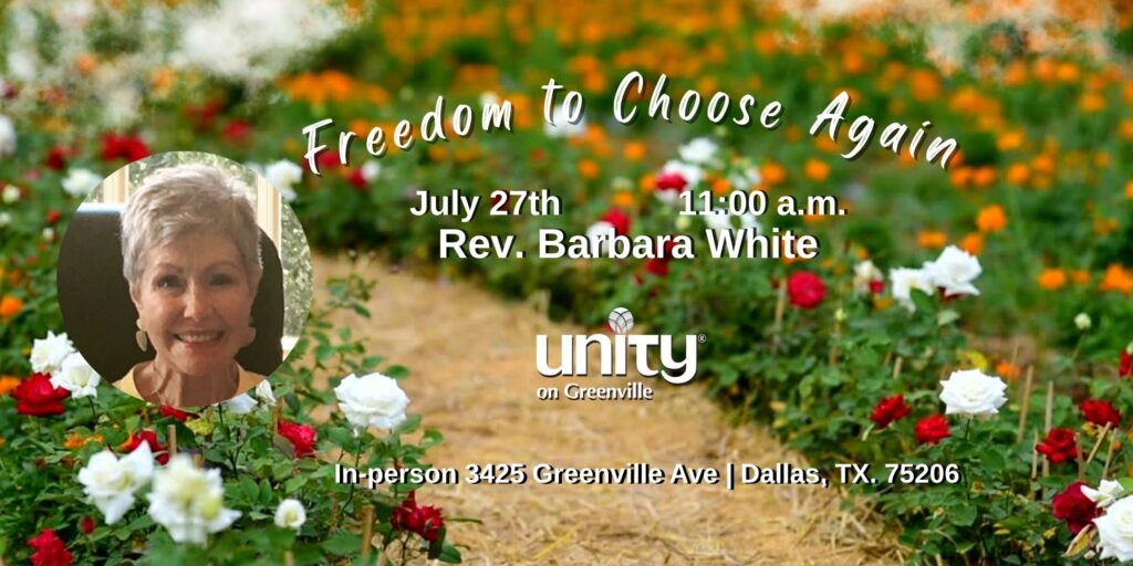Freedom to Choose Again July 27th Rev. Barbara White