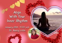 Jan 28	Dr. Nancy Little Align With Your Inner Rhythm