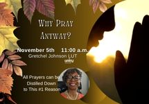 Nov. 5th - Why Pray Anyway - Gretchel Johnson, LUT