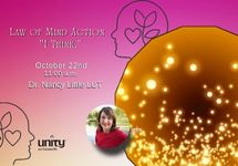Oct 22 Dr. Nancy Little Law of Mind Action (LMA) / "I Think."